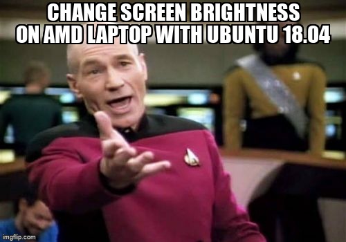 askubuntumemes's tweet image. Change screen brightness on AMD laptop with Ubuntu 18.04 askubuntu.com/questions/1441… #screen #amdgraphics