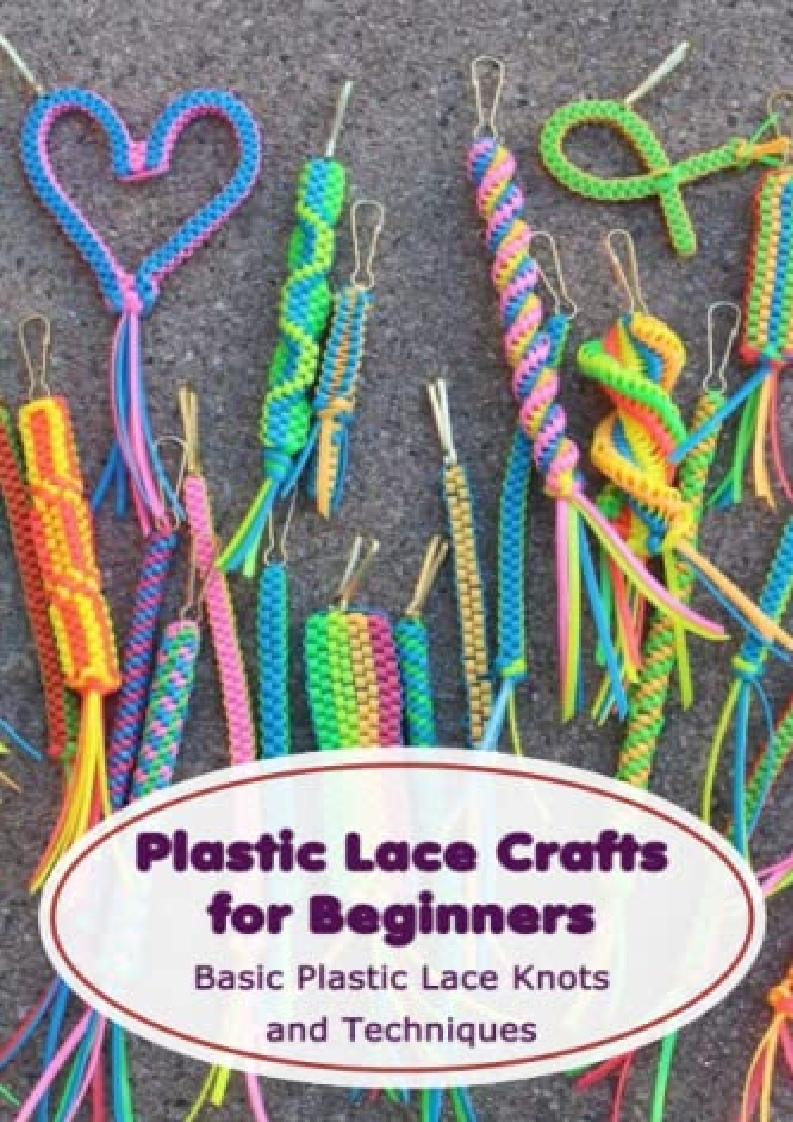 READ/DOWNLOAD) EPUB Plastic Lace Crafts for Beginners: Basic Plastic Lace  Knots and Techniques / X