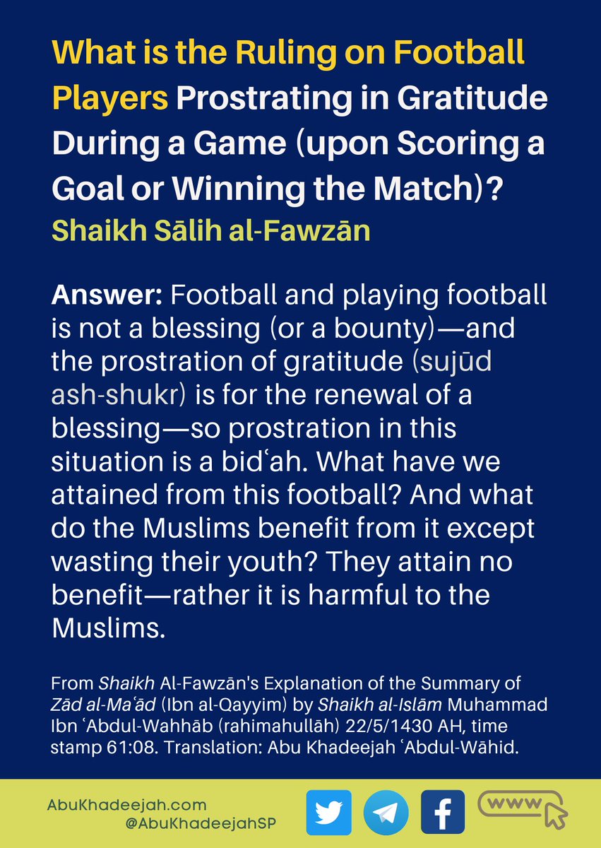 AbuKhadeejahSP's tweet photo. ⚽️ What is the Ruling on Football Players Prostrating in Gratitude During a Game (upon Scoring a Goal or Winning the Match)? Shaikh Sālih al-Fawzān…

Shaikh ʿAbdul-ʿAzīz Ibn Bāz said, “In these times there is exaggeration and obsession over football...”

https://t.co/xlIsmp30QO https://t.co/hcJWsxjXdE