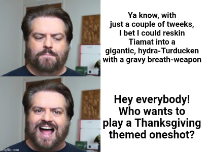 Just a thought; could be fun
⚔️🧙🏻‍♂️
credit to: Naked_Arsonist
#dungeonsanddragons #rpg  #5e  #tabletopgames #wizardsofthecoast #meme #druid