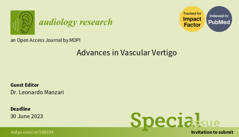 "Advances in Vascular Vertigo"
I am particularly pleased to announce the Special Issue that I edit as Guest Editor for Audiology Research MDPI is open for submission now.
Colleagues, scientists 
#researchgate #specialissue #research #vascular #vertigo #vascularvertigo