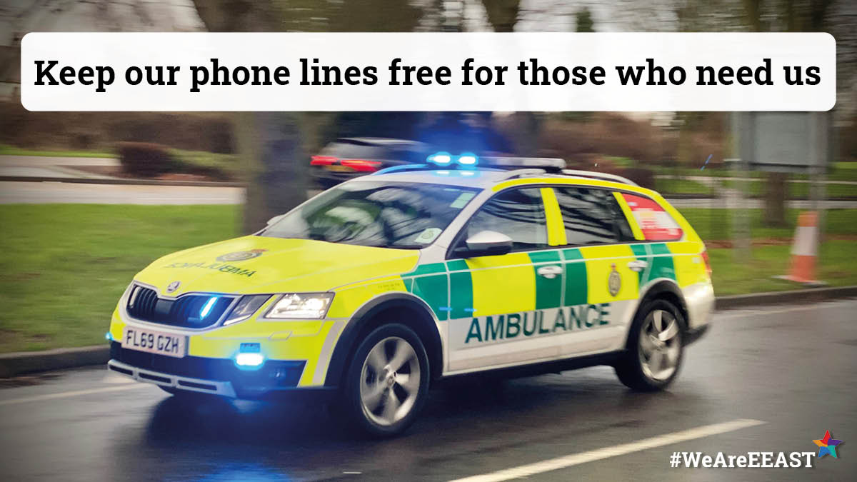 We cannot provide you with an ETA for an ambulance. 

Please only call back if the patient’s condition has changed. If you do need to call us back, please tell us at the start of the call that you have called before. 

We’re very busy and trying to get to our sickest patients.