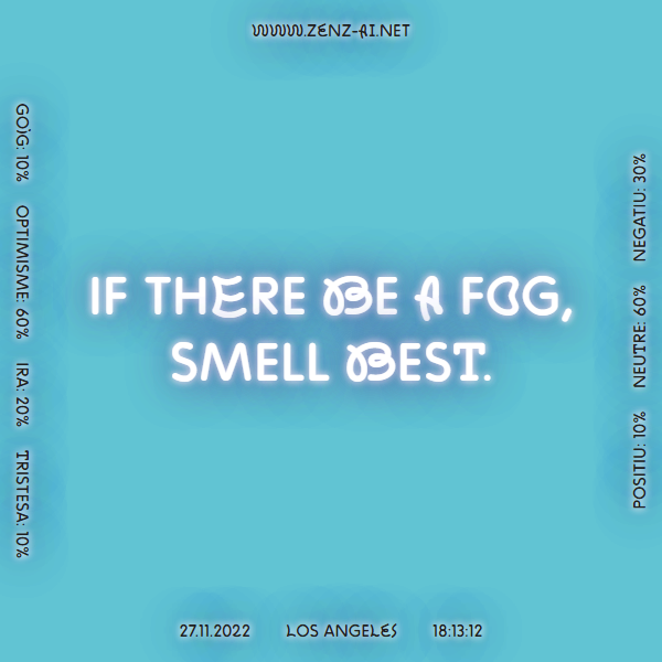 zenz_ai's tweet photo. If there be a fog, smell best. #Los Angeles 27.11.2022, 18:13:12.  
 
 Learn more 👉 https://t.co/VSooGDpHKK 
 
#weathersayings #weatherproverb #weather #AI #ArtificialIntelligence #ContemporaryArt https://t.co/2y7wdgDm3G