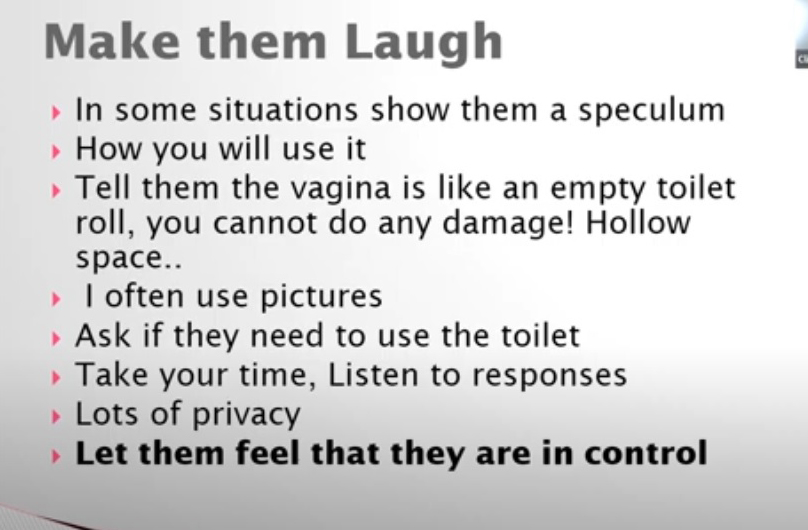 Well well, I've just watched an 'educational' video on YT hosted by a (self-proclaimed) screening expert. 
I'm not sure I'd be amused by having my most intimate area being compared to a toilet roll tube if I were fearful of such a procedure, especially if due to trauma.