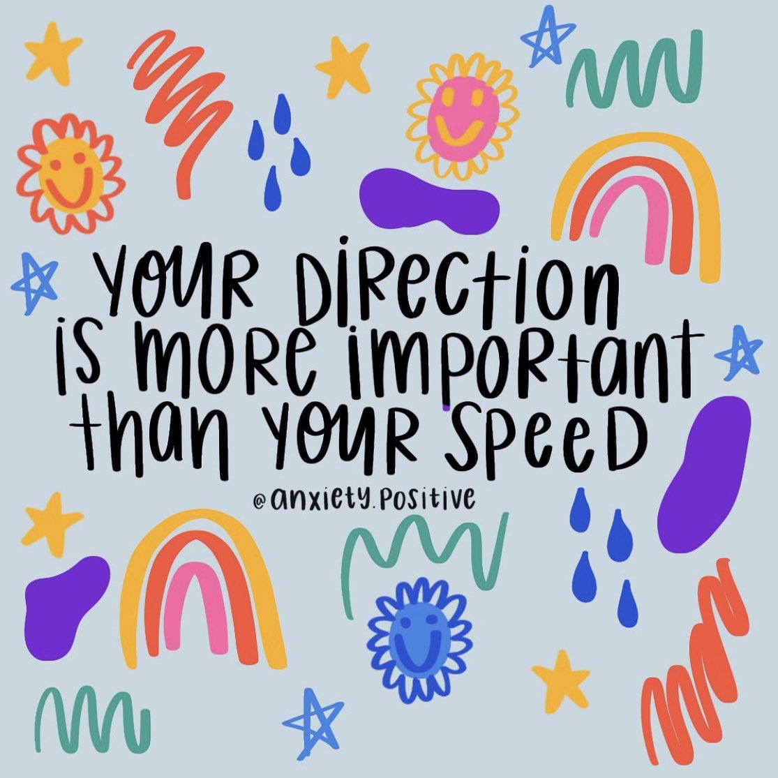 Your direction is more important than your speed

Image: instagram.com/anxiety.positi…