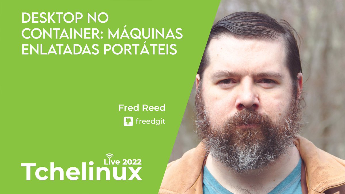 tchelinux's tweet image. A palestra "Desktop no Container: máquinas enlatadas portáteis" apresentada por Fred Reed estreia na Terça, dia 06/12 às 20h! youtube.com/watch?v=fdN6RN… #tchelinux_live_2022