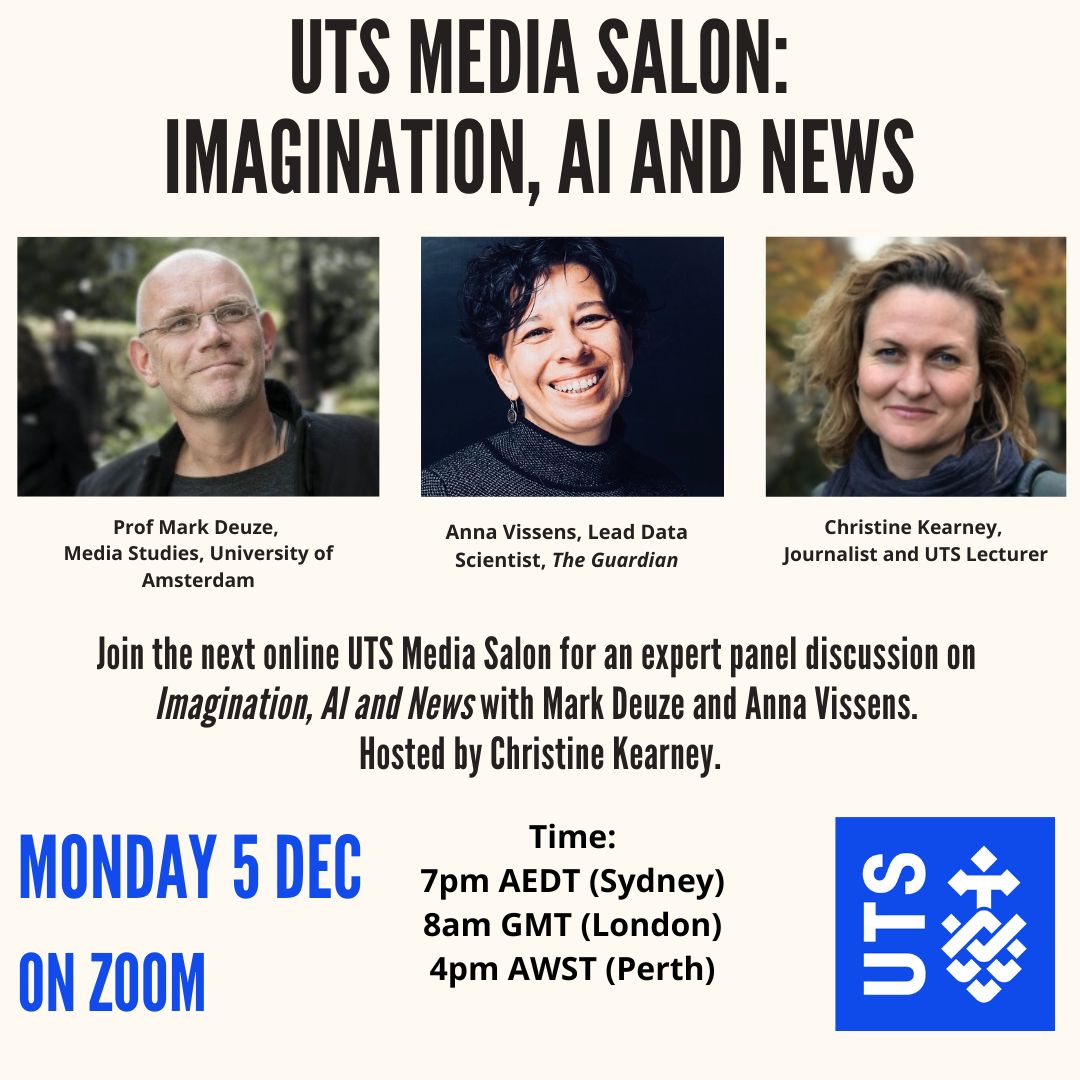 UTS Arts & Social Sciences (@utsfass) on Twitter photo A week from today! On Mon Dec 5 join the online UTS Media Salon with experts discussing 'Imagination, AI and News'. 7pm AEDT, 8am GMT, 4pm AWST. Register: uts.edu.au/about/faculty-… <a href="/_CKearney/">Christine Kearney</a> <a href="/avissens/">Anna Vissens 🇺🇦</a> <a href="/markdeuze/">Mark Deuze</a> #utsjournalism #ai #ArtificialIntelligence #journalism A week from today! On Mon Dec 5 join the online UTS Media Salon with experts discussing 'Imagination, AI and News'. 7pm AEDT, 8am GMT, 4pm AWST. Register: uts.edu.au/about/faculty-… <a href="/_CKearney/">Christine Kearney</a> <a href="/avissens/">Anna Vissens 🇺🇦</a> <a href="/markdeuze/">Mark Deuze</a> #utsjournalism #ai #ArtificialIntelligence #journalism