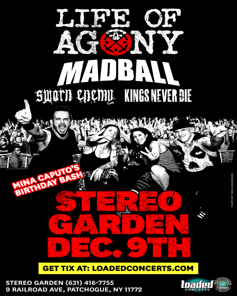 Loaded Concerts (@loadedconcerts) on Twitter photo FRIDAY, DECEMBER 9TH at <a href="/StereoGardenLI/">Stereo Garden LI</a>!!
<a href="/OffiLifeOfAgony/">LIFE OF AGONY</a> w/ special guests <a href="/MadballNYC/">MADBALL</a> <a href="/SwornEnemyNYC/">Sworn Enemy</a> & Kings Never Die!
Doors open 7PM!
Tickets on-sale NOW: bit.ly/3u3Jwvd FRIDAY, DECEMBER 9TH at <a href="/StereoGardenLI/">Stereo Garden LI</a>!!
<a href="/OffiLifeOfAgony/">LIFE OF AGONY</a> w/ special guests <a href="/MadballNYC/">MADBALL</a> <a href="/SwornEnemyNYC/">Sworn Enemy</a> & Kings Never Die!
Doors open 7PM!
Tickets on-sale NOW: bit.ly/3u3Jwvd