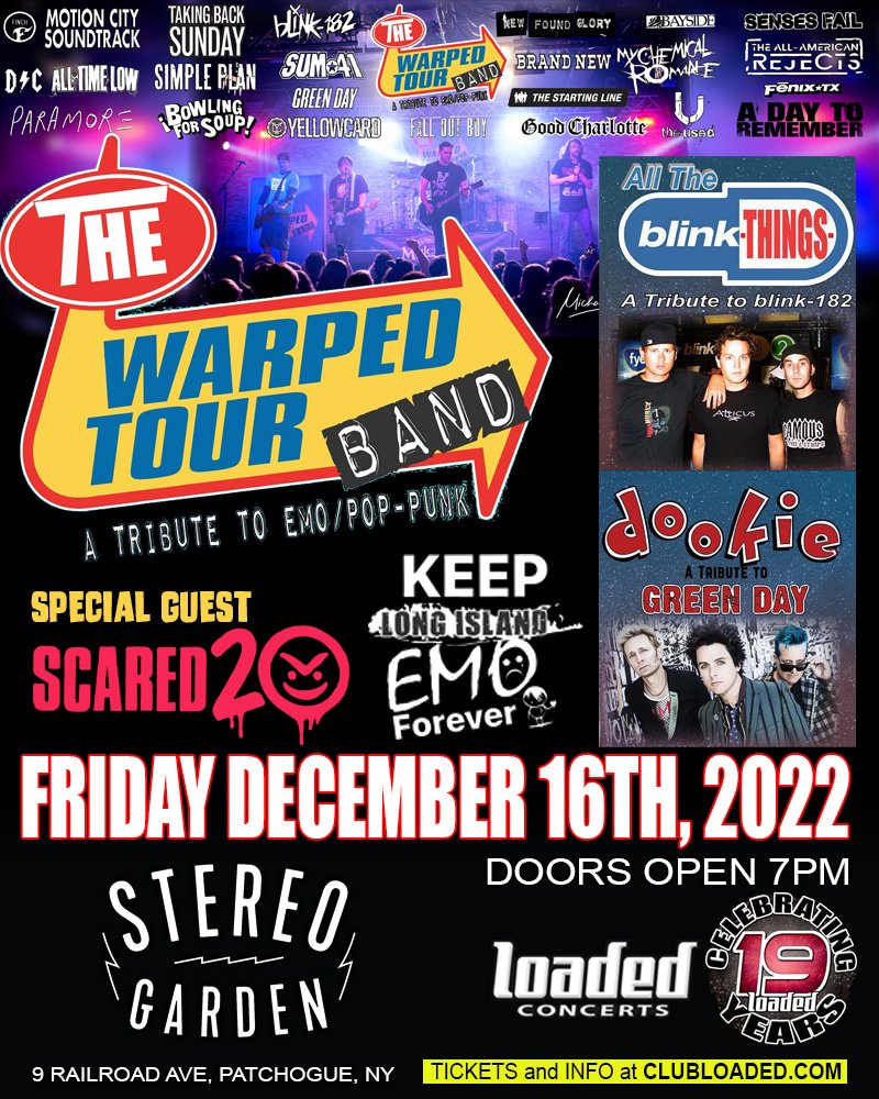 Loaded Concerts (@loadedconcerts) on Twitter photo FRIDAY, DECEMBER 16TH at <a href="/StereoGardenLI/">Stereo Garden LI</a>!!
THE WARPED TOUR BAND - A Tribute to Emo/Pop-Punk RETURNS!
Special guests All The Blink Things (#Blink182), Dookie (#GreenDay) & Scared20!
Doors open 7PM!
Tickets on-sale NOW: bit.ly/3Vd4XWJ FRIDAY, DECEMBER 16TH at <a href="/StereoGardenLI/">Stereo Garden LI</a>!!
THE WARPED TOUR BAND - A Tribute to Emo/Pop-Punk RETURNS!
Special guests All The Blink Things (#Blink182), Dookie (#GreenDay) & Scared20!
Doors open 7PM!
Tickets on-sale NOW: bit.ly/3Vd4XWJ