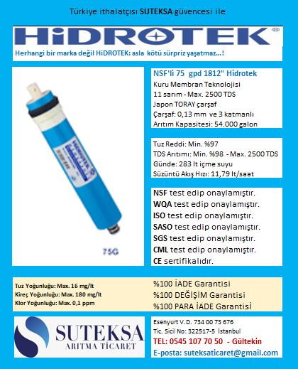 NSF'li HiDROTEK membran filtreleri,
*** kanser yapıcı BHA (bütilhidroksitanisol) içermez. *** USP biyolojik testlerinden geçmiştir.  *** GIDA KODEKSİ'ne uygun malzemelerden üretilmiştir.