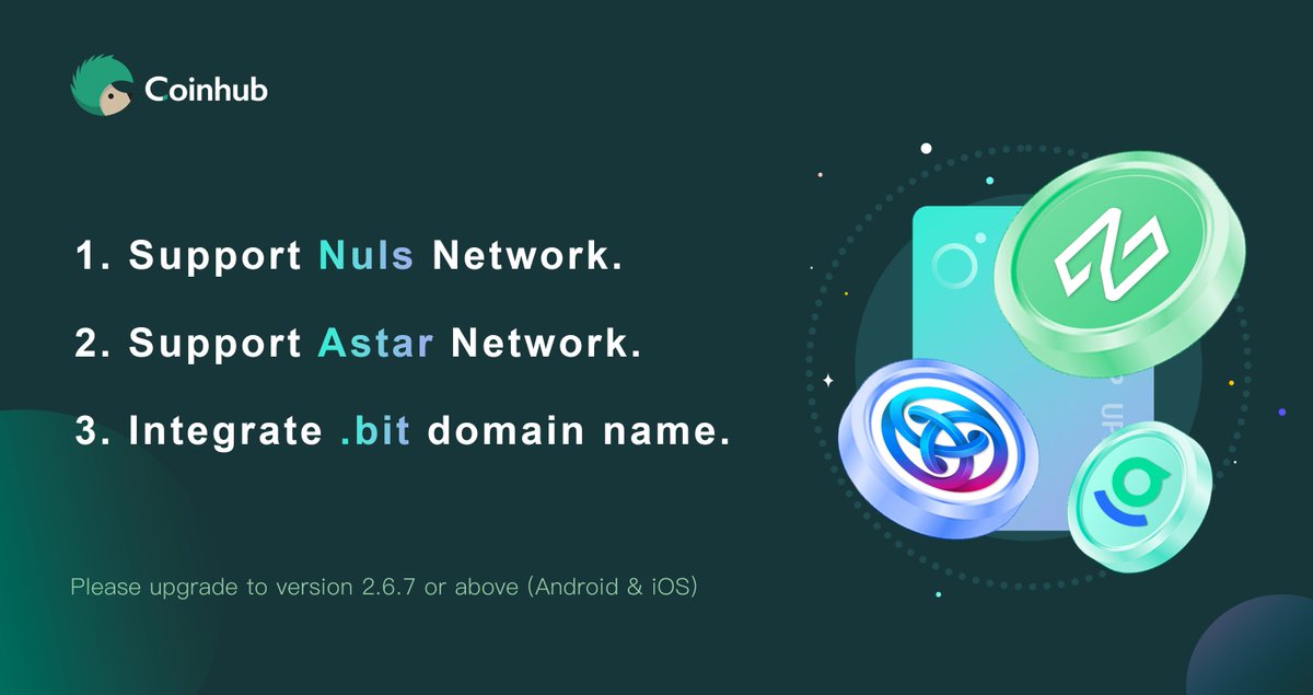 😎Coinhub 2.6.7 Version Update

What's news?
✅Support <a href="/Nuls/">NULS AI</a> Network.
✅Support <a href="/AstarNetwork/">Astar Network</a> Network.
✅Integrate .bit domain name. <a href="/dotbitHQ/">.bit</a> 

Coinhub Wallet has integrated 50+ public chains.
📥Download APP Now: coinhub.org/download

#nuls #ASTAR #bitdomains #domainnames