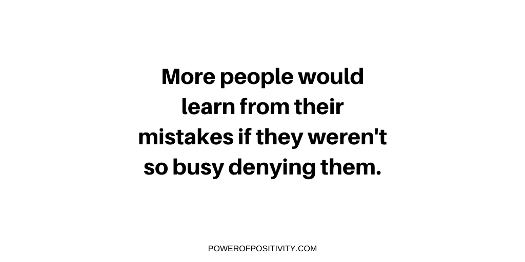 LIVEpositivity's tweet photo. More people would learn from their mistakes if they weren't so busy denying them. https://t.co/iRSWxZlLHS