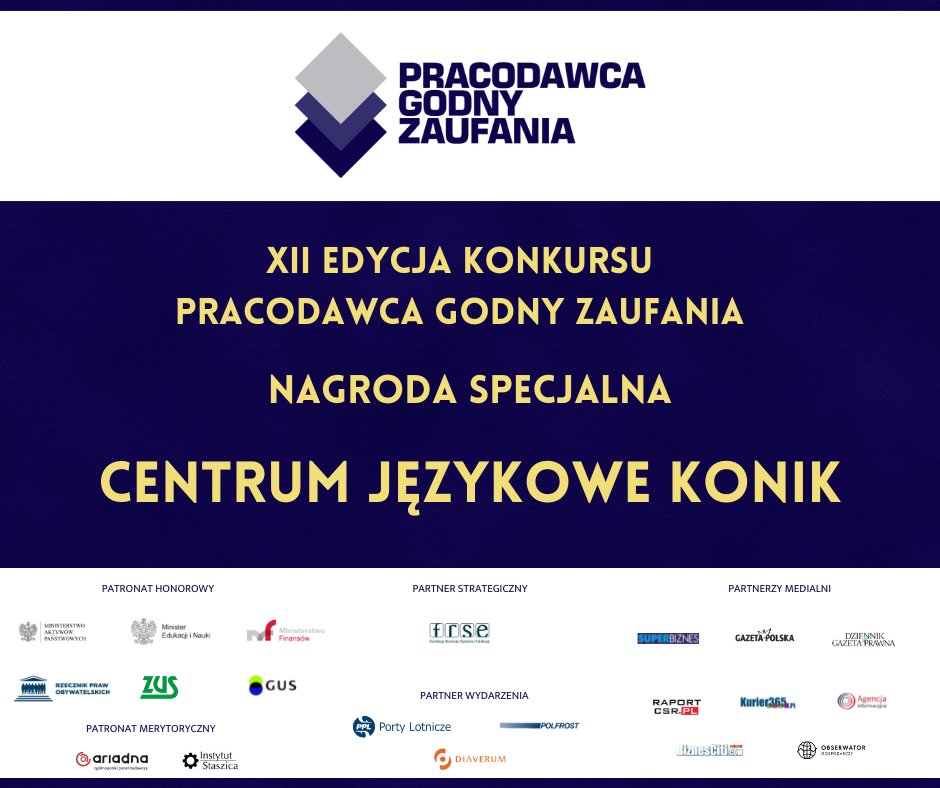 Nagrodę Specjalną XII Edycji Konkursu Pracodawca Godny Zaufania otrzymało Centrum Językowe Konik. Gratulujemy!
