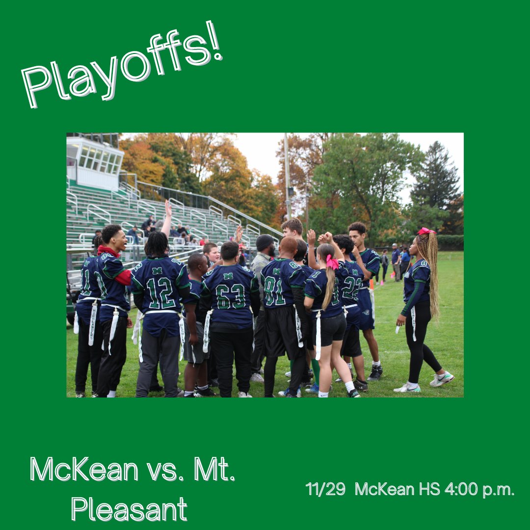 The McKean Unified Flag Football team will be hosting Mt. Pleasant High tomorrow in the first round of the D.I.A.A. playoffs. Let's go McKean!