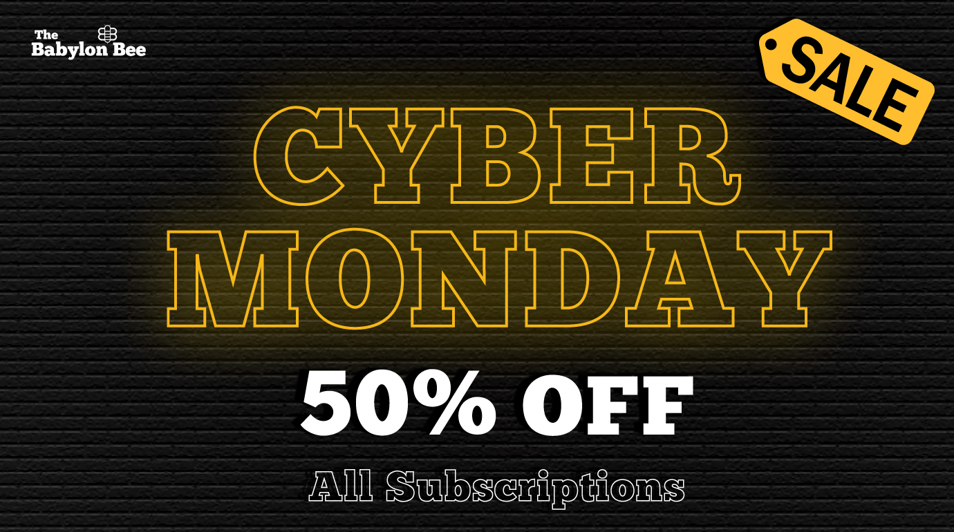 The Babylon Bee on Twitter "🚨 CYBER MONDAY DEAL 🚨 Subscribe to The
