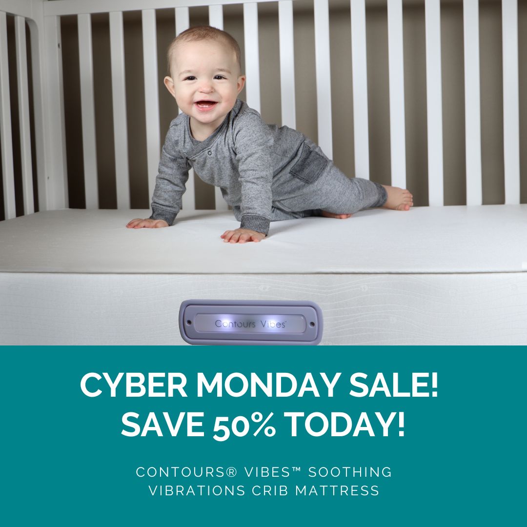 Only for today – Save 50% on our revolutionary Contours® Vibes™ 2-Stage Soothing Vibrations Crib Mattress and Toddler Mattress!

No code needed; discount applied at checkout. Sale ends tonight at 11:59 p.m. CT.