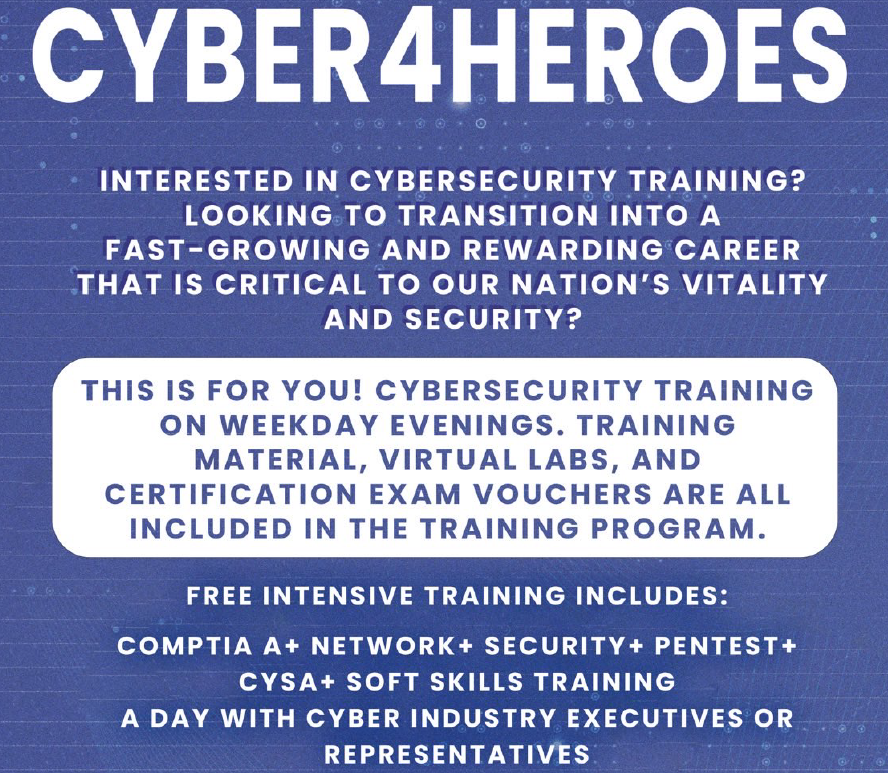 Cyber4Heroes: Free Cybersecurity Training for Vets, Active Duty Military Personnel, First Responders, and underrepresented minorities. Two information sessions are scheduled via Zoom. Register here: bit.ly/3ExgRU3