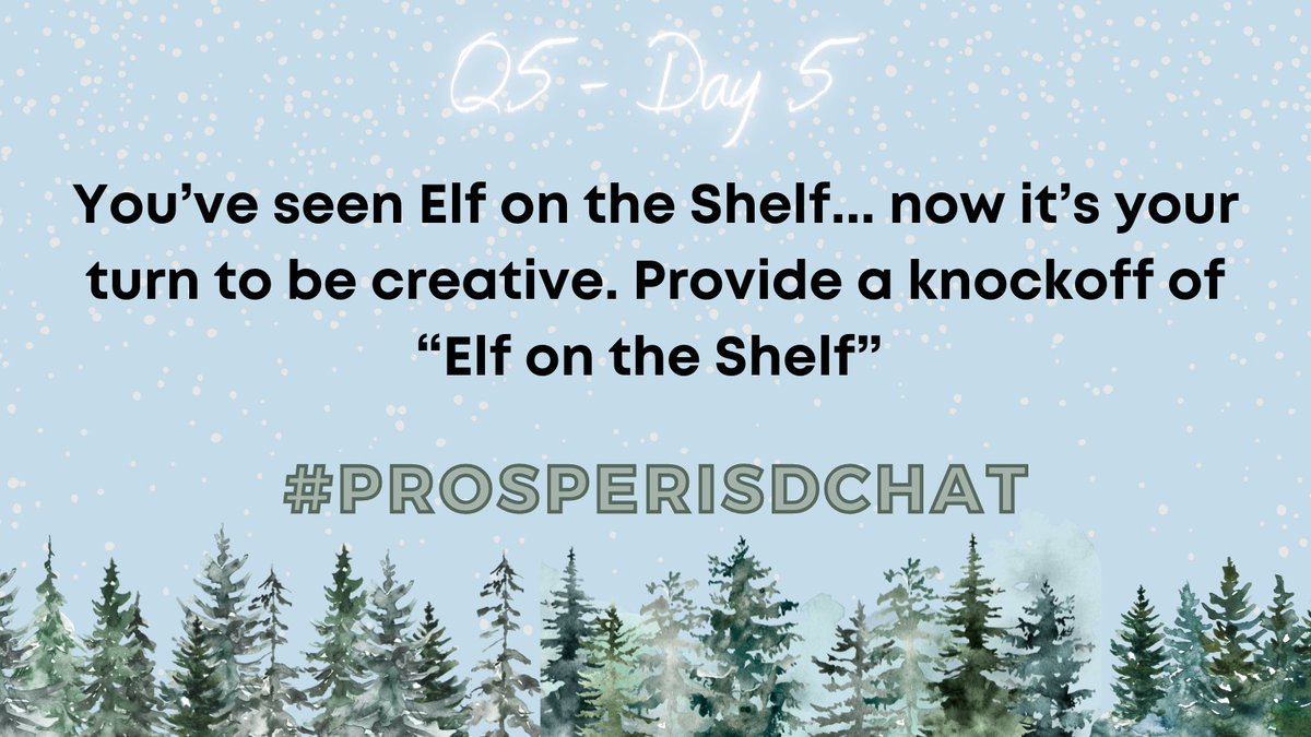 Day 5 of The 12 Days of Twitter! 

Remember to add A5, your answer, and #ProsperISDChat