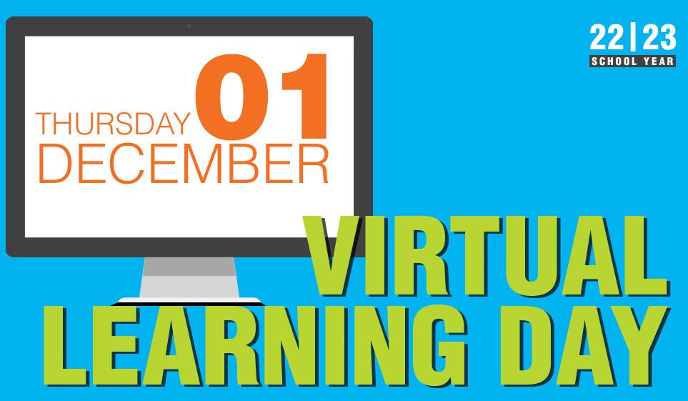 REMINDER: December 1 is a Virtual Learning Day. Students will be expected to complete their assignments for the day in Canvas. Assignments will be available at 12AM on December 1 and will need to be completed by 11:59PM on Sunday, December 4. Thank you for your support.