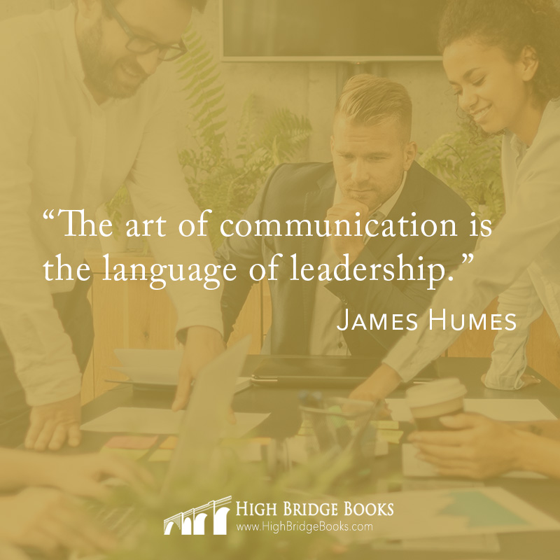 HighBridgeBooks's tweet image. "The art of communication is the language of leadership." ~James Humes 

#thoughtleader #leadership #communication #author #publishing