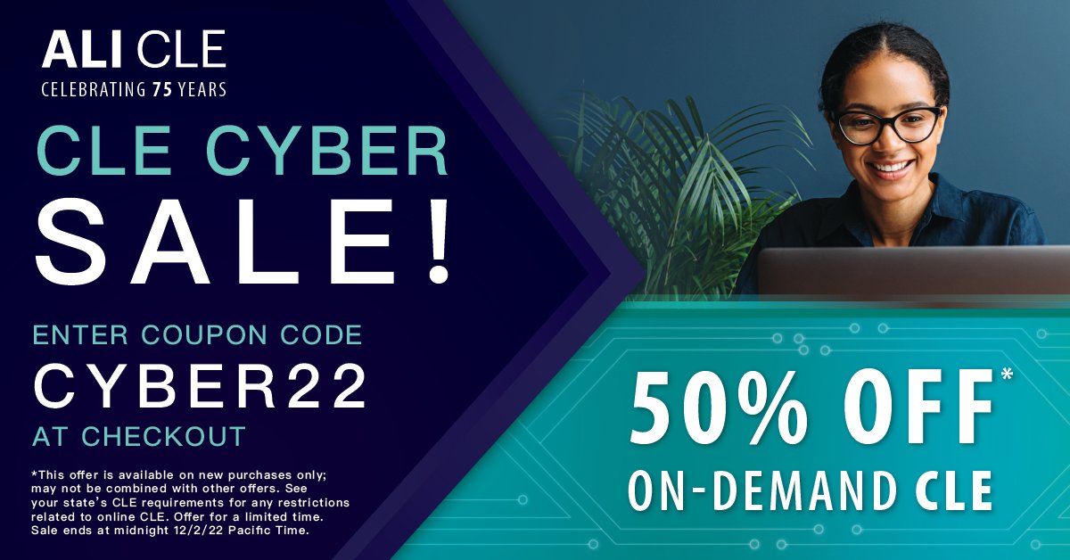 Our Cyber Sale is back and better than ever! Now through Friday, use code Cyber22 and receive 50% off ANY of our on-demand courses!

Don’t miss out on your CLE requirements. Get them done today! ali-cle.org/search/ondemand
