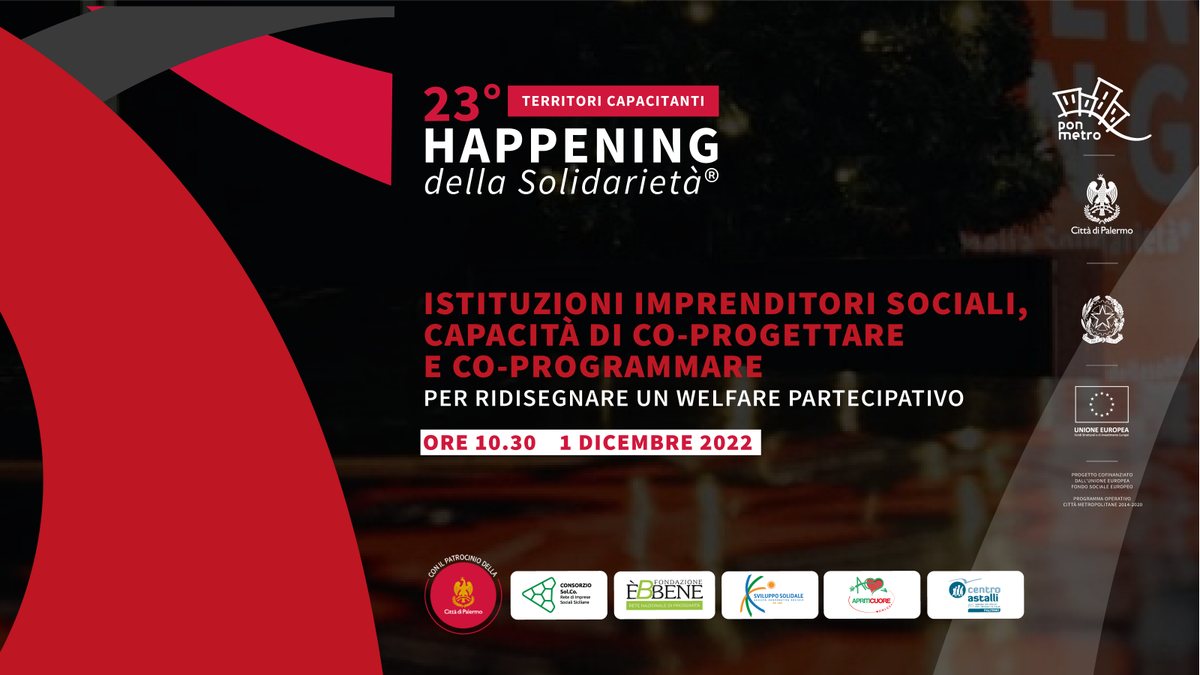 #HdS22 procede a gonfie vele! Istituzioni Imprenditori Sociali - Capacità di co-progettare e co-programmare per ridisegnare un welfare partecipativo" è il titolo del panel che si terrà, alle 10:30, al Teatro Santa Cecilia di Palermo