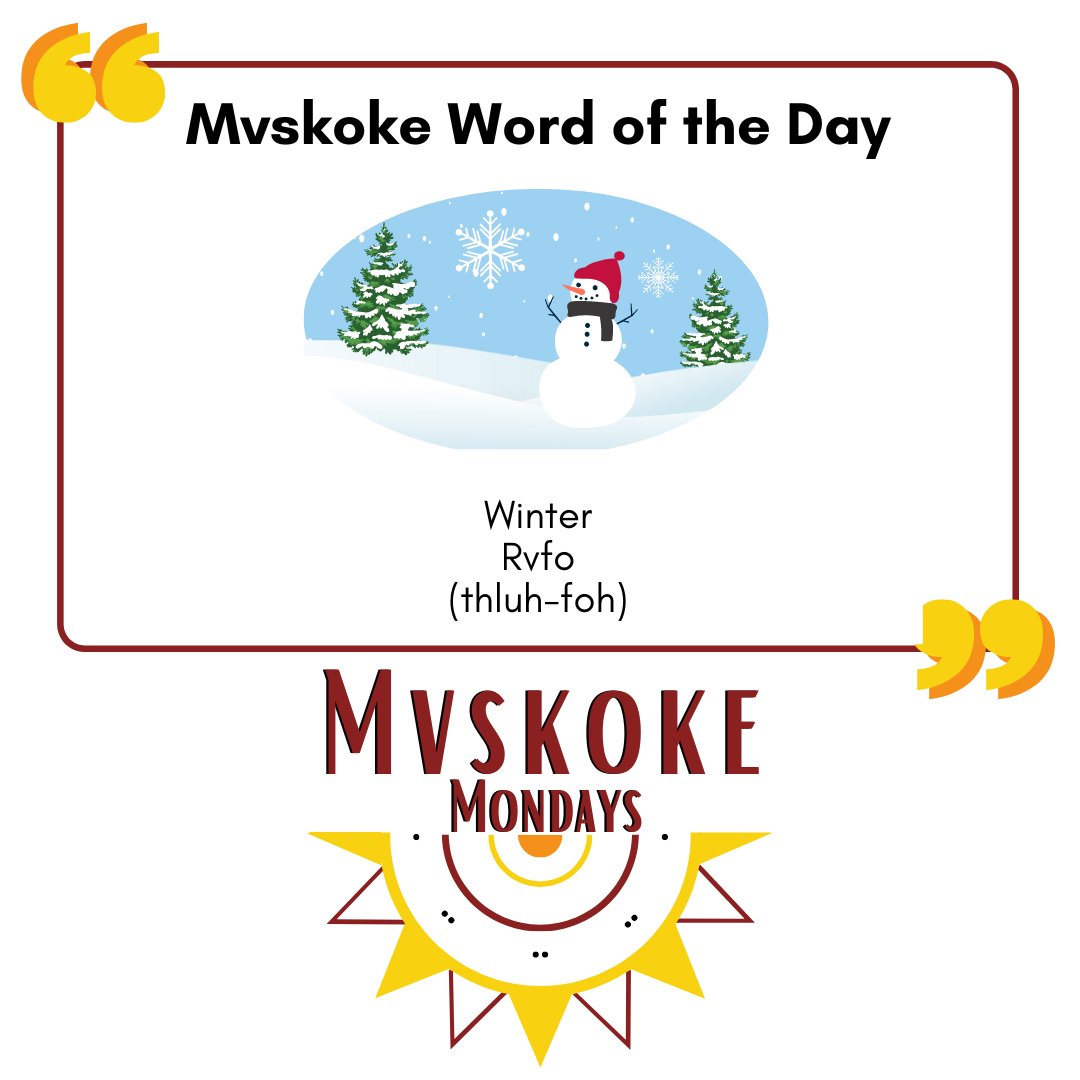 It's the last Monday of the month... which means it's time for a Mvskoke Word of the Day! It's getting colder and colder as fall ends and winter comes, so let's greet the new season in Mvskoke! #MvskokeMonday

Winter
Rvfo
(thluh-foh)