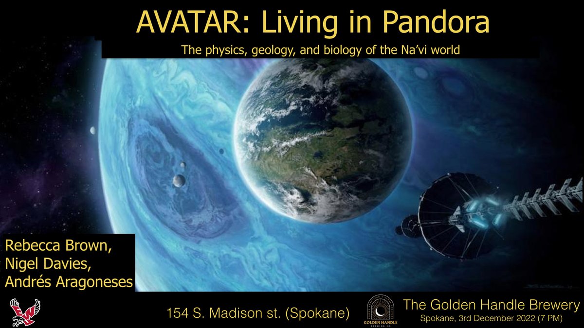 "Avatar: Living in Pandora - The Physics, Geology, and Biology of the Na'vi World" at Golden Handle Brewery with Dr. Rebecca Brown of <a href="/EWUBiology/">EWUBiology</a>, Nigel Davies of <a href="/ewu_geos/">Department of Geosciences @ EWU</a>, and <a href="/Dr_Photonics/">Dangerance Steven</a> of EWU Physics