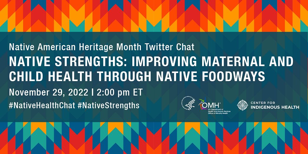 November is #NAHM! Join <a href="/MinorityHealth/">Minority Health</a> and <a href="/JHUCIH/">Center for Indigenous Health</a> tomorrow Tues., Nov 29 at 2 pm ET as we discuss how food sovereignty supports maternal and child health outcomes in #AIAN communities. Participate in the conversation using the hashtags #NativeHealthChat and #NativeStrengths.