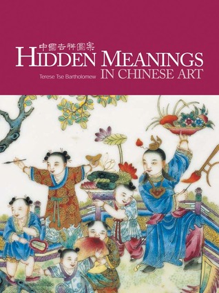 PDF [Download] Hidden Meanings in Chinese Art BY Terese Tse Bartholomew