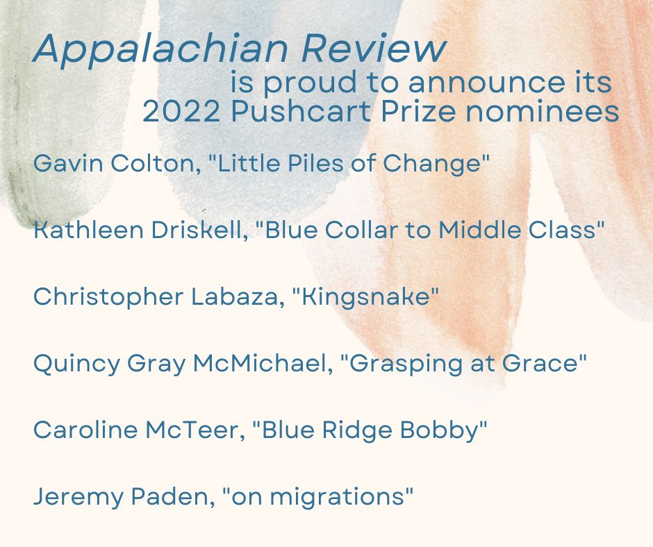 Congratulations to our Pushcart nominees: <a href="/GavinColton/">Gavin Colton 🇮🇪</a> @kathdriskell Christopher Labaza, Quincy Gray McMichael, Caroline McTeer, <a href="/JeremyDae/">Jeremy Dae Paden</a>