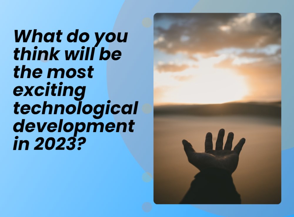 What do you think will be the most exciting technological development in 2023? 

 #randomquestions #questionoftheday

This post was auto-generated using our latest tool, Artify Auto!
If you're curious about it, check it out here 👇🏼
artify.co/auto