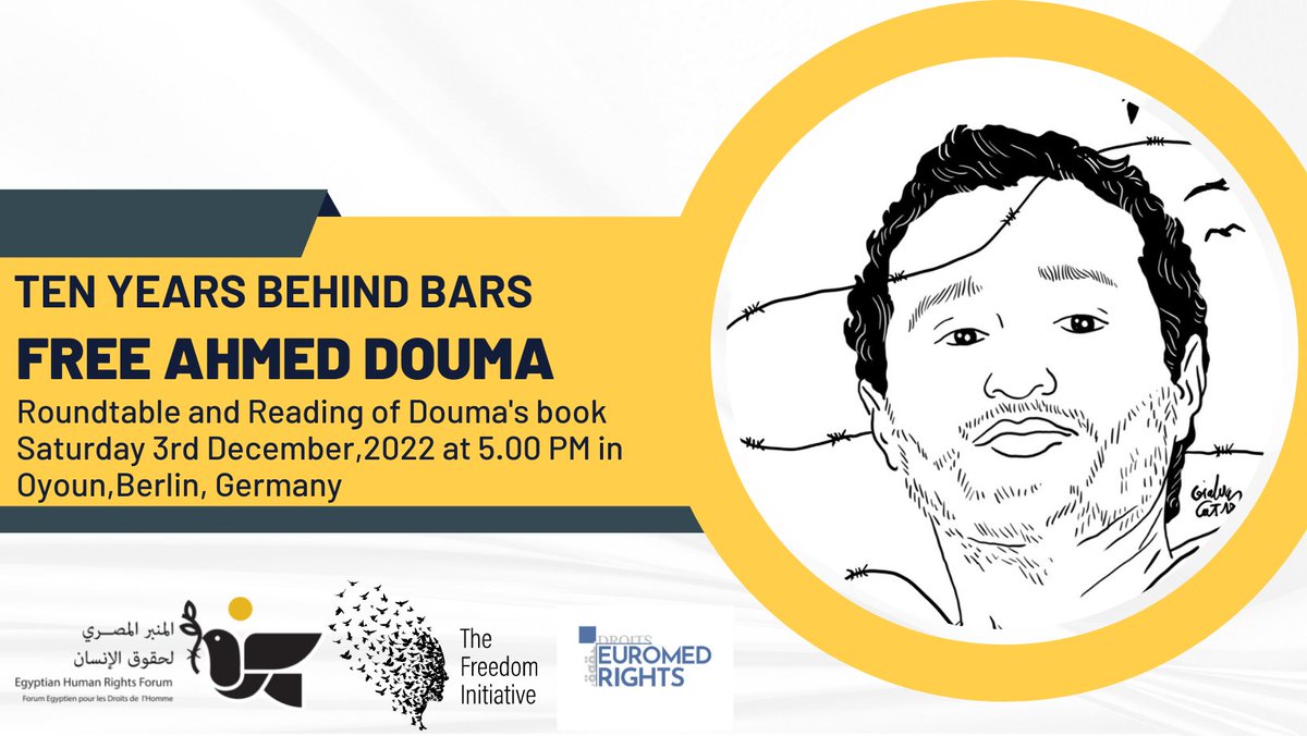 EgyptianHRForum's tweet photo. 📡📡Join us This Saturday 3rd of December,2022 for a panel discussion " 10 years behind bars; #FreeAhmedDouma" at 5.00 PM in Oyoun, Berlin, Germany. Keynote speakers are: @3arabawy @HosamElsyyad @minathabet1 and @norhanHefzy. 
More details: https://t.co/zlKWtynKeO #FreeThemAll https://t.co/R8LPs4wrQC