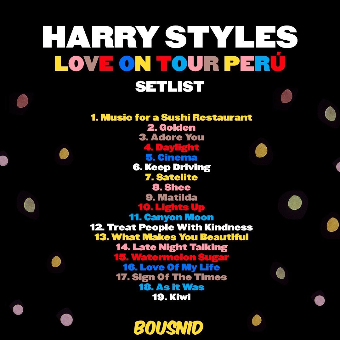 Setlist oficial de <a href="/Harry_Styles/">Harry Styles.</a> en Lima 🇵🇪🍉🕺🏻
Síguenos en instagram @/bousnidperu para que disfrutes de nuestra transmisión en vivo del concierto 🤳🏻🤩 🏟️ 

 #harrystylesperu