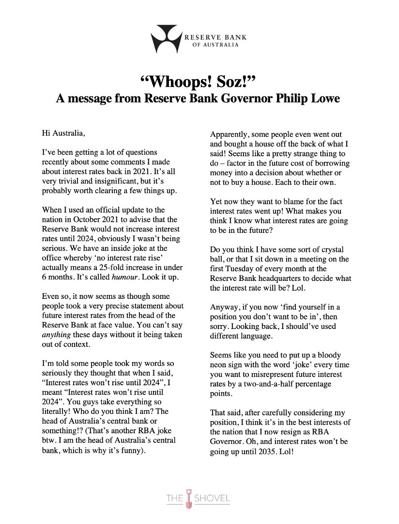 "Some people thought when I said, 'Interest rates won’t rise until 2024', I meant 'Interest rates won’t rise until 2024'. You can't say *anything* these days without your words being twisted" 

An apology from Reserve Bank Governor Philip Lowe theshovel.com.au/2022/11/29/who…