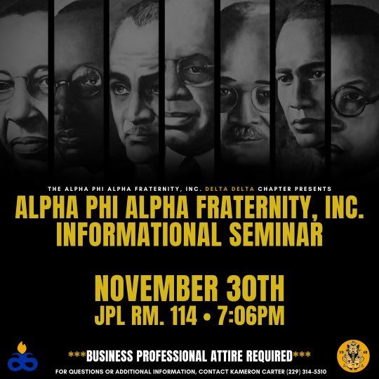 Are you interested in gaining knowledge on the first Black intercollegiate Fraternity, Alpha Phi Alpha Fraternity, Inc? 
 
Join us on November 30, 2022  in JPL room 114. 

Please be PUNCTUAL and PROFESSIONALLY dressed!
Tie and blazer REQUIRED.