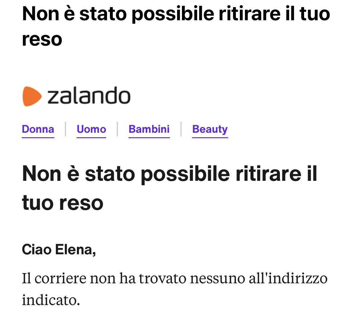Dalle 9 alle 18 bloccata in casa aspettando il corriere per un reso e, oltre a non essersi presentato, oggi mi arriva questa e-mail. Oltre al danno la beffa”, vero ⁦<a href="/Zalando/">Zalando</a>⁩ ?!? Ma i corrieri sanno che devono suonare il campanello o telefonare o puntano sulla telepatia?