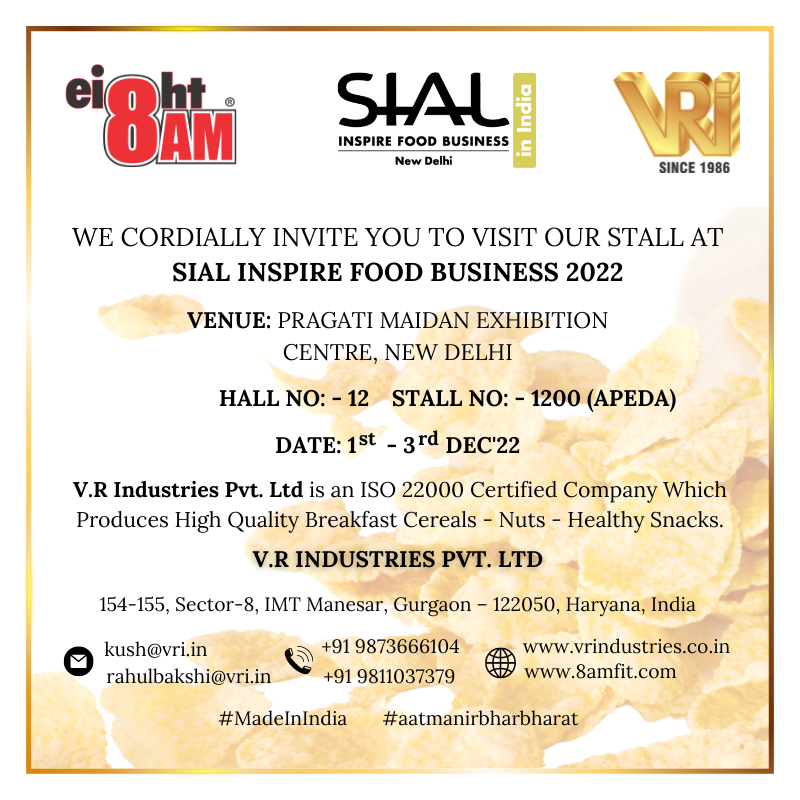 We Cordially invite you to visit our Stall At SIAL INSPIRE FOOD BUSINESS 2022.

Venue: Pragati Maidan Exhibition Centre, New Delhi
HALL NO: 12
STALL NO: 1200 (APEDA)
Date: 1st - 3rd Dec'22

#sial #sialindia #foodfestival #foodforthought #vrindustries #8amfit #8am