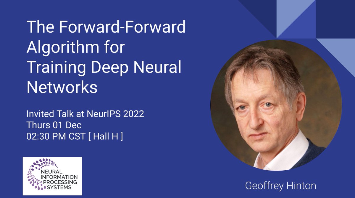 NeurIPSConf's tweet image. Join us today for the invited talk by Geoffrey Hinton (@geoffreyhinton)
Also 2022 Test of Time Award Winner! 
The Forward-Forward Algorithm for Training Deep Neural Networks 
Thursday, 1 Dec, 2:30 pm CST 

neurips.cc/virtual/2022/i… 
(Virtual - pwd: fishvale)