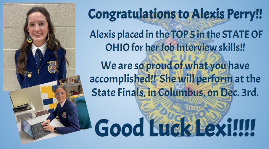 Recently, Alexis Perry competed in the FFA state championship competition for Job Interview Skills. During this round, Lexi placed in the Top 5 in the State of Ohio! She will compete this Saturday in the finals. Good luck Lexi!