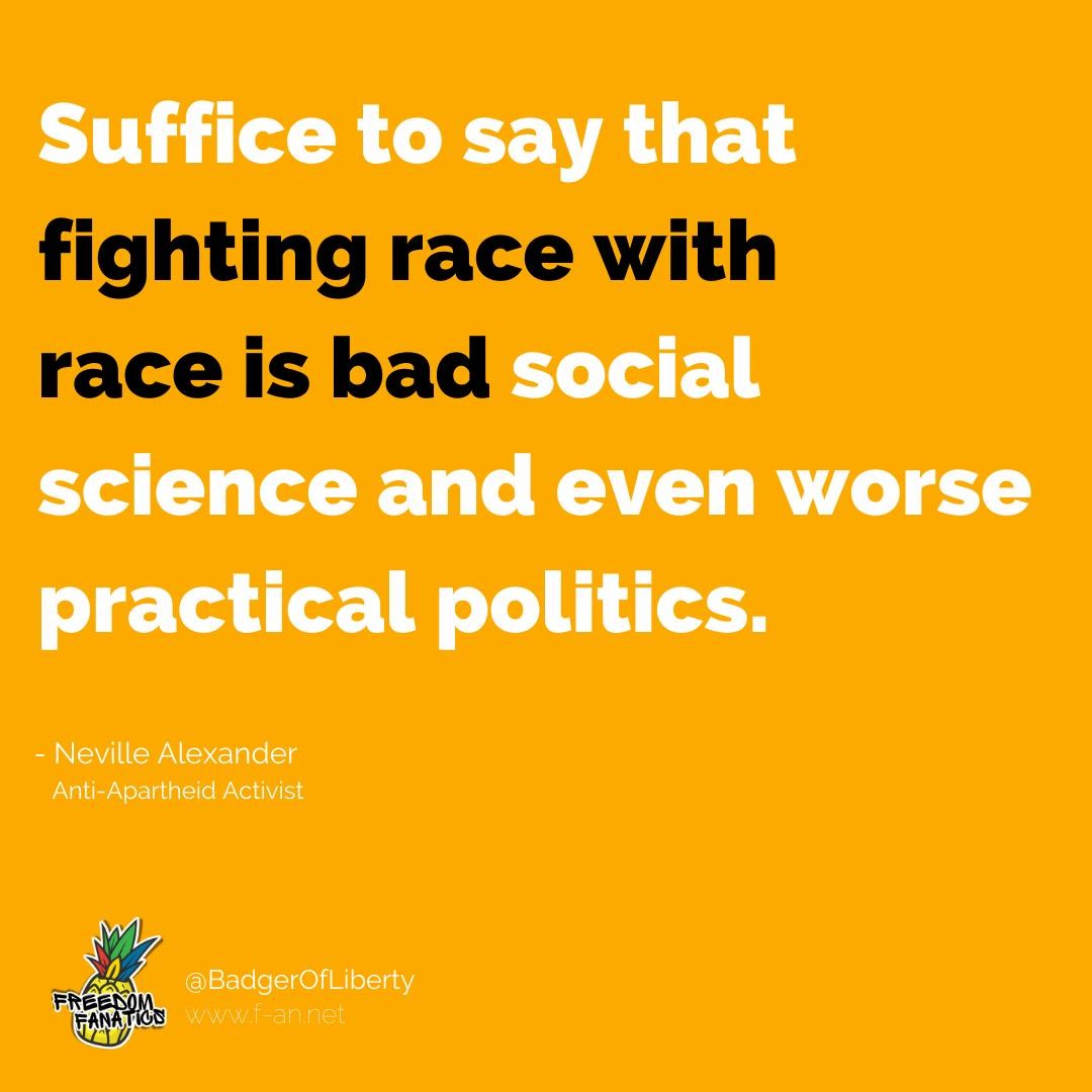 BadgerOfLiberty's tweet photo. "Suffice to say that fighting race with race is bad social science and even worse practical politics." - Neville Alexander
#FreedomFANatics #Freedom #Liberty #SouthAfrica #NonRacialism https://t.co/cBPDI8dsxz