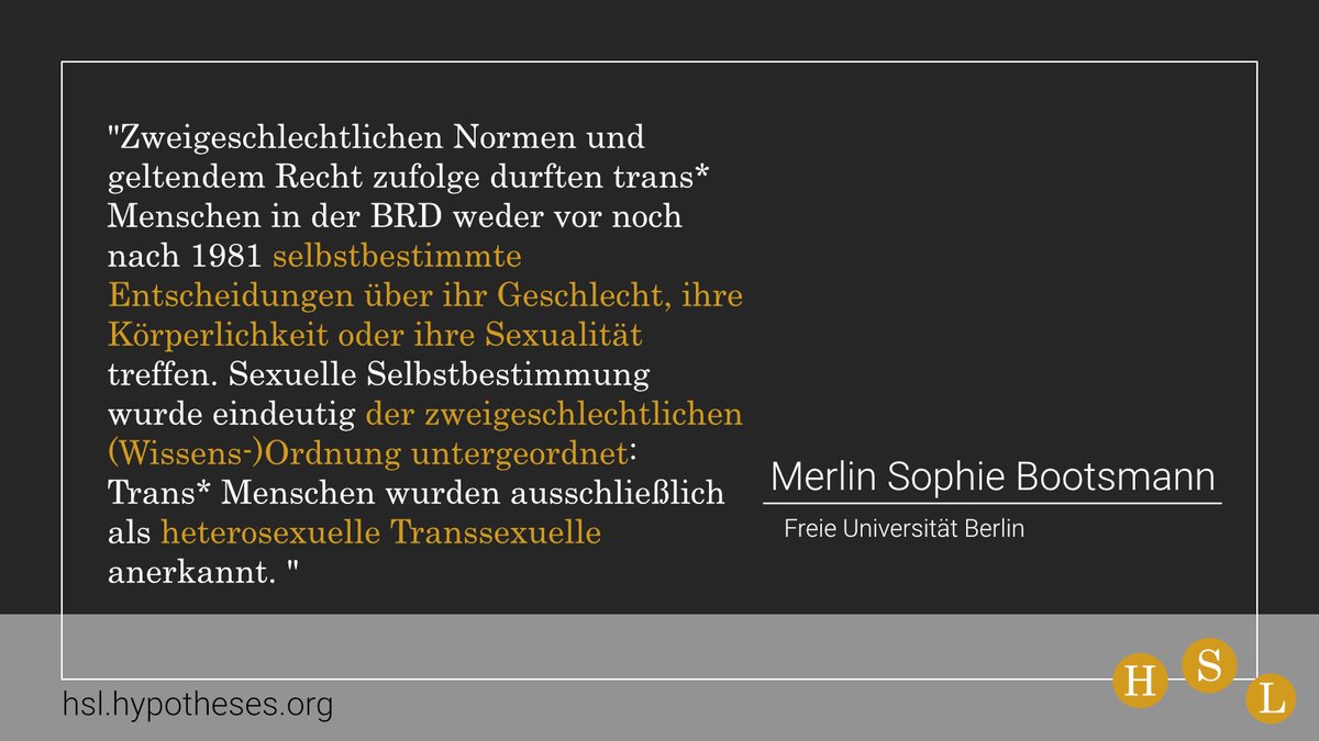 In ihrem neuen Blogbeitrag "Heterosexuelle Transsexuelle: Trans* und #SexuelleSelbstbestimmung im Transsexuellengesetz von 1981" schreibt <a href="/MBootsmann/">Merlin Sophie Bootsmann (sie/es - she/they)</a> über die Anforderungen an trans* Personen, um in einer zweigeschlechtlichen Ordnung akzeptiert zu werden.

hsl.hypotheses.org/2046
