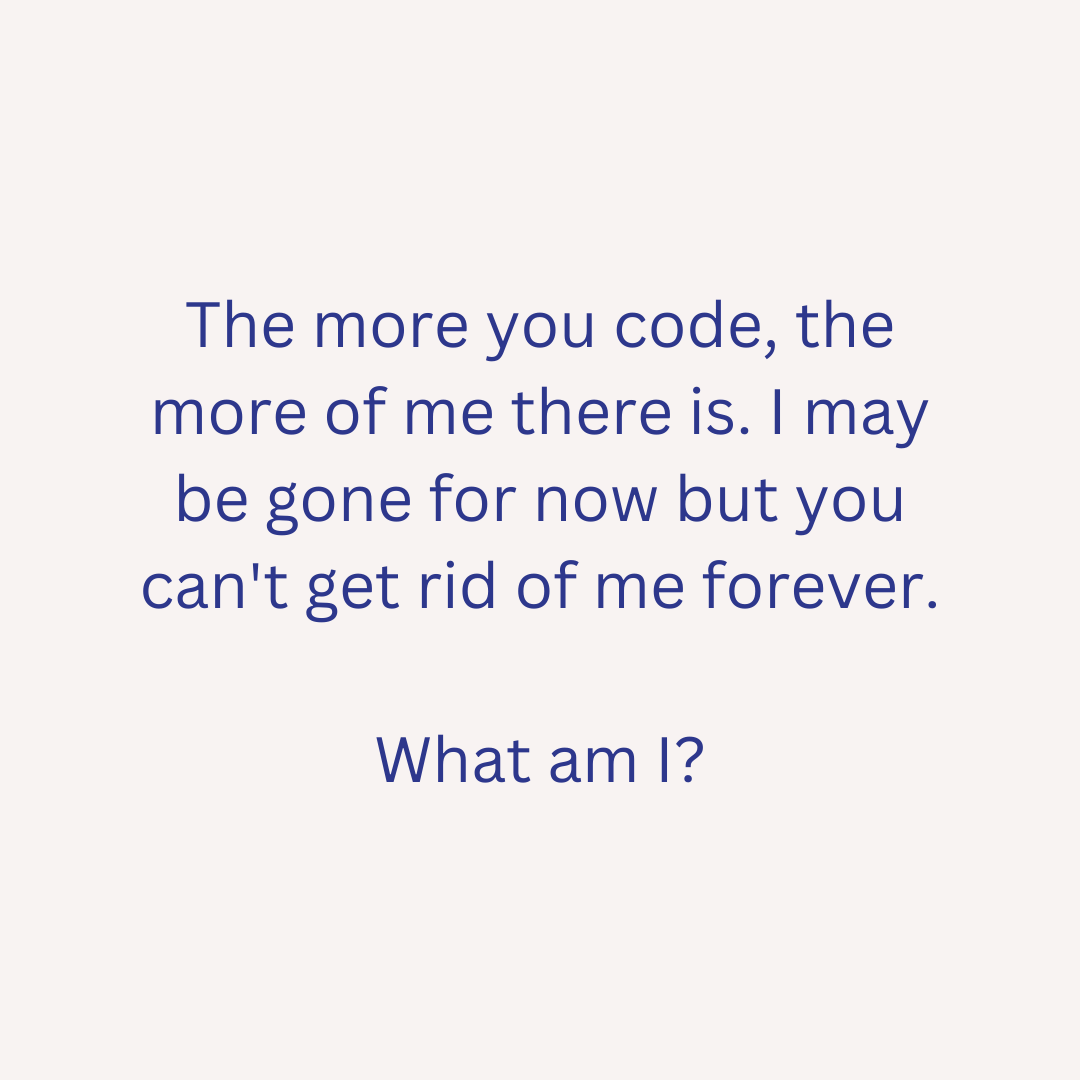 InventDesignB's tweet image. Monthly Brain Teaser! 

Riddle me this… 🤔

The more you code, the more of me there is. I may be gone for now but you can&apos;t get ride of me forever...

What am I...?

credit: Dev Genius Blog 

#riddlemethis #engineering #coding #InventDesignBuild