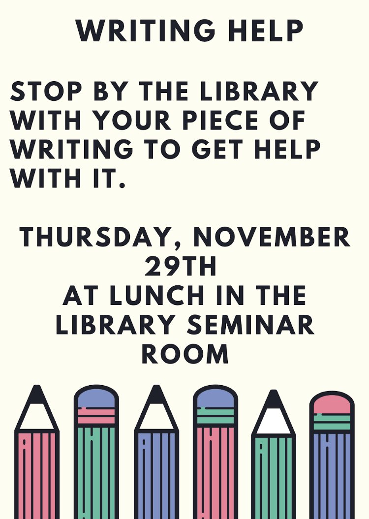 Writing help is taking place in the Library at lunch today. Bring your writing with you to get help.