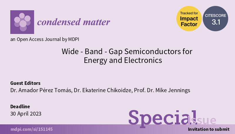 CondensMatter's tweet photo. New #SpeicalIssue"Wide-Band-Gap Semiconductors for Energy and Electronics", edited by Dr. Amador Pérez Tomás, Dr. Ekaterine Chikoidze and Prof. Dr. Mike Jennings, is open for submission ! https://t.co/7ckXap0Eve https://t.co/umVHjmNy0x
