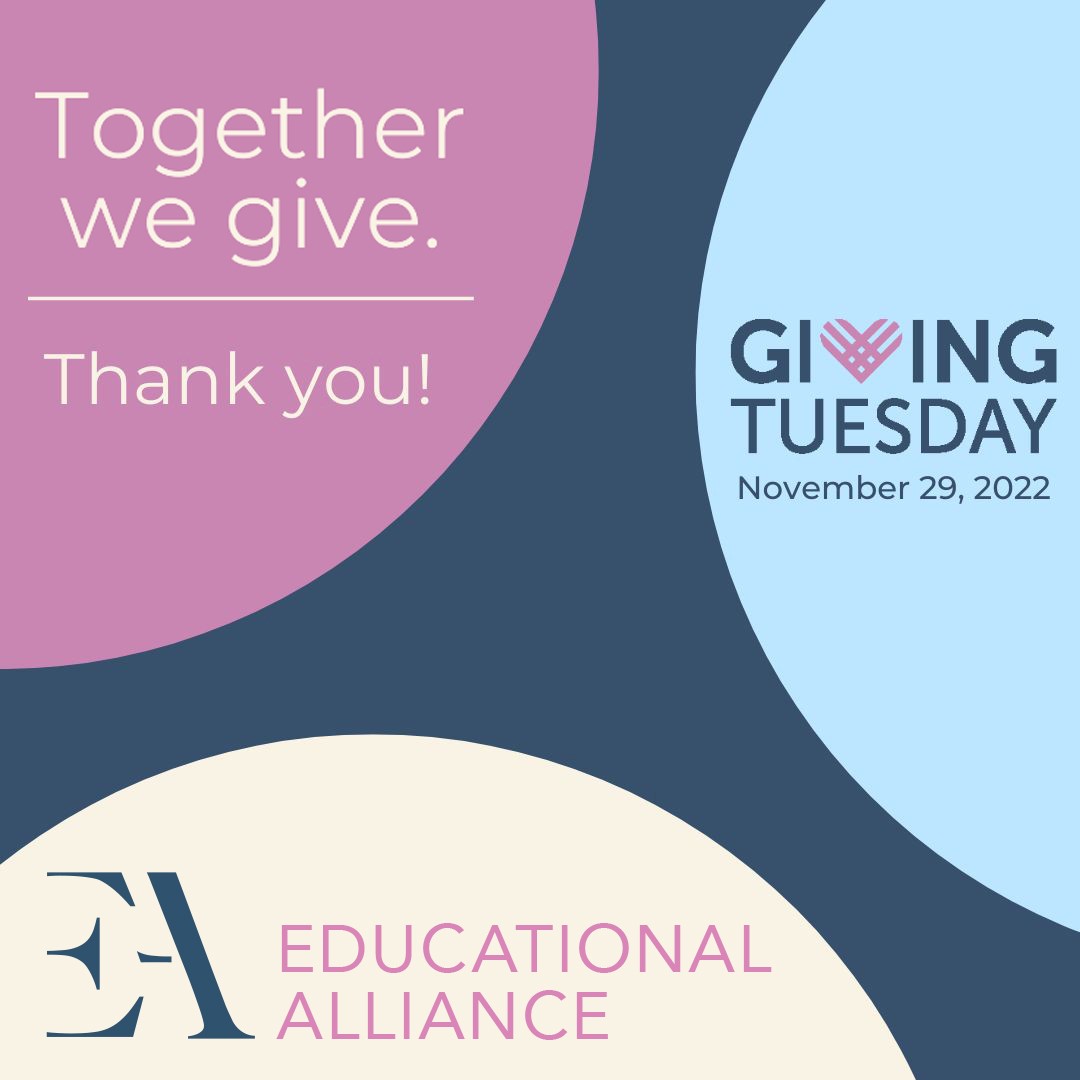 Today is #GivingTuesday. At Educational Alliance, community is at the heart of everything we do. We are so thankful for your continued commitment to those ideals and ask you to make a gift today in support of our efforts. Visit the link edalliance.org/donate/ to make a gift.