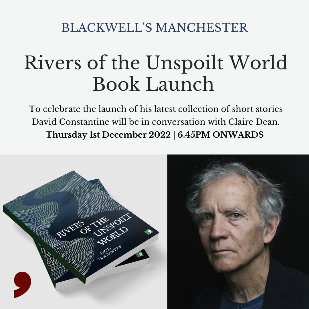 We can't wait to welcome #DavidConstantine back to Manchester on Thursday for this event to mark the launch of #RiversoftheUnspoiltWorld at @BlackwellsMcr Purchase tickets for the event here: eventbrite.co.uk/e/rivers-of-th… David will be in conversation with Claire Dean from 6.45pm