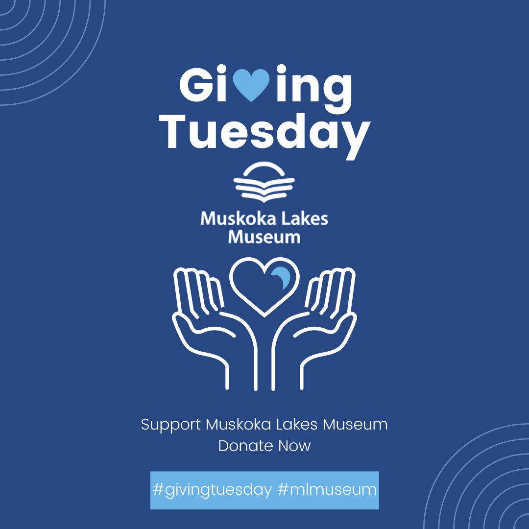 Support Muskoka Lakes Museum this #GivingTuesday Donate now at MLMuseum.com