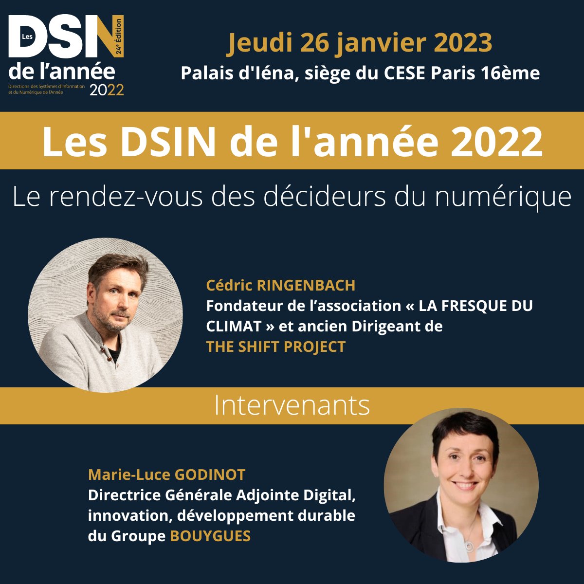 Les DSIN de l’année reviennent le 26 janvier 2023, à 18h30, au Palais d’Iéna, siège du <a href="/lecese/">CESE</a> (Paris 16è) avec pour thème « Au-delà du Green (by) IT »

Avec le soutien de @Cigref <a href="/frenchwomencio/">Frenchwomencio</a> <a href="/AtoutDsi/">AtoutDSI</a> 

Je suis DSI, je m’inscris : dsidelannee.fr