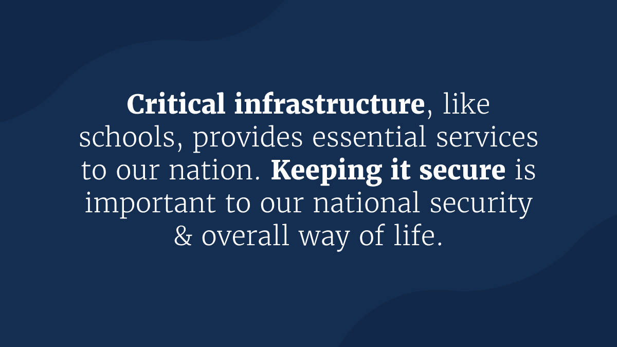 Critical infrastructure, like schools, provides essential services to our nation. Keeping it secure is important to our national security & overall way of life. – Dr. M (1/3)